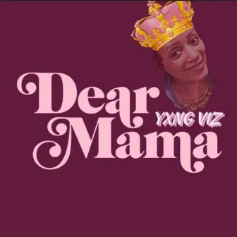 Dear Mama by Yxng Viz