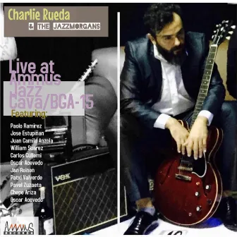 Live at Ammus Jazz Cava / Bga-15 by Charlie Rueda & the Jazzmorgans