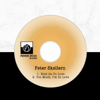 Hold On To Love / Too Much, I'm In Love by Peter Skellern