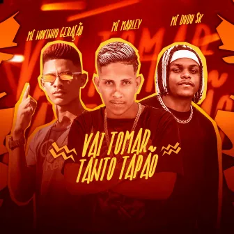 Vai Tomar Tanto Tapão by MC Novinho Geração