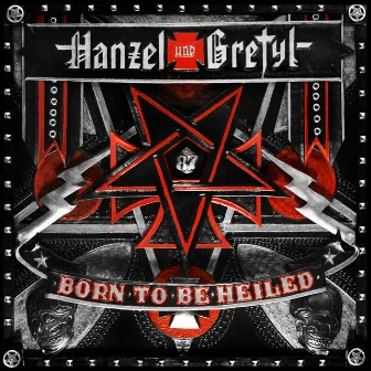 Born to Be Heiled by Hanzel und Gretyl