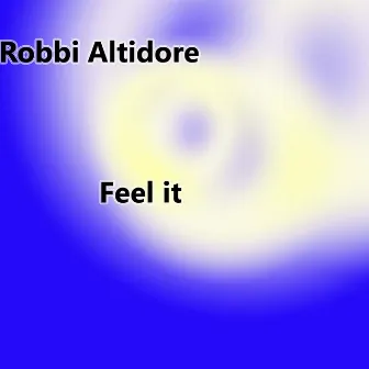 Feel It by Robbi Altidore