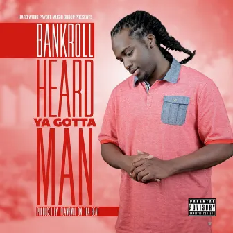 Heard Ya Gotta Man by Bankroll