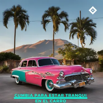 Cumbia Pa Estar Bien Tranqui En El Carro by Deicon