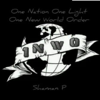 One Nation One Light One New World Order by Shaman P