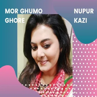 Mor Ghumo Ghore by Nupur Kazi