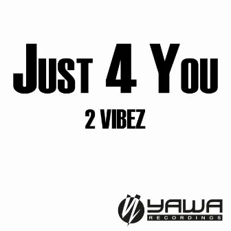 Just 4 You by 2 Vibez