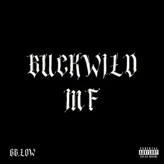 Buckwild Mf by 6B.Low