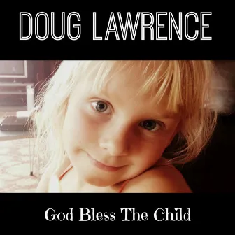 God Bless the Child by Doug Lawrence