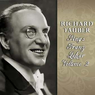 Richard Tauber Sings Franz Lehar, Vol. 2 by John Ward