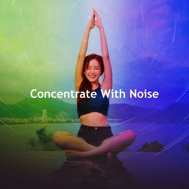 Concentrate With Noise