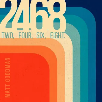 Two, Four, Six, Eight by Matthew Goodman