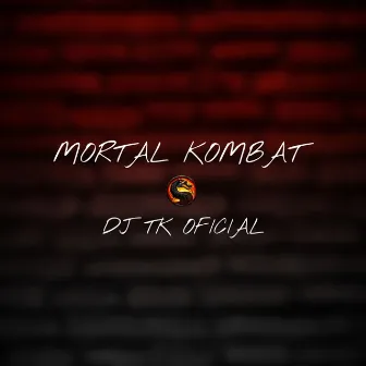 Mortal Kombat by DJ TK OFICIAL