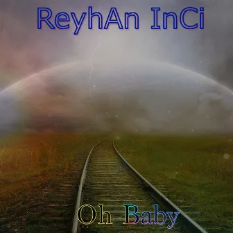 Oh Baby by Reyhan Inci