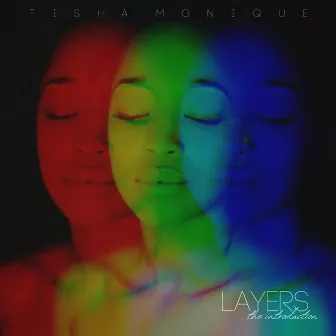 Layers (the introduction) by Tisha Monique