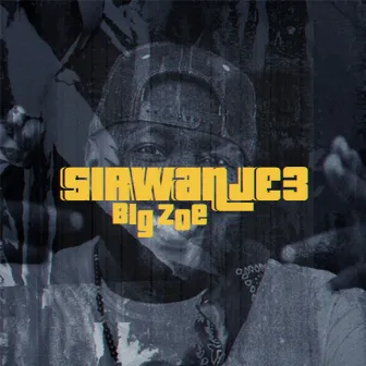 SiRwanje by Big Zoe