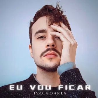 Eu Vou Ficar by Ivo Soares