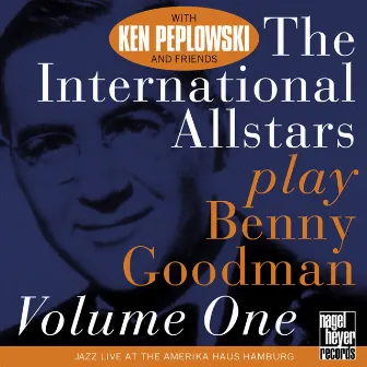 The International Allstars Play Benny Goodman, Vol. 1 (Live) by Ken Peplowski