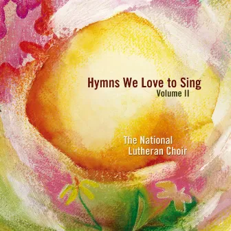 Hymns We Love to Sing, Vol. II by The National Lutheran Choir