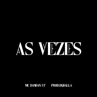 As Vezes by MC dandan st