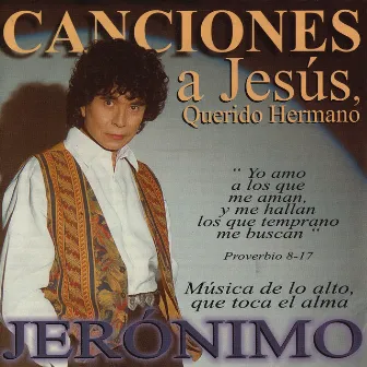 Canciones a Jesús, Querido Hermano by Jeronimo