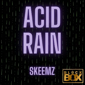 Acid Rain by Skeemz R1