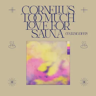 Too Much Love For Sauna (Falling Deep) by Cornelius