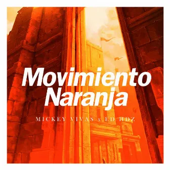 Movimiento Naranja (feat. Ed Hdz & Yuawi) by Mickey Vivas