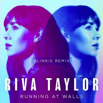 Running At Walls (Blinkie Remix) by Riva Taylor