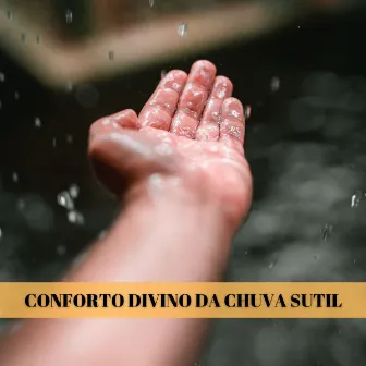 Conforto Divino Da Chuva Sutil by Sons de água