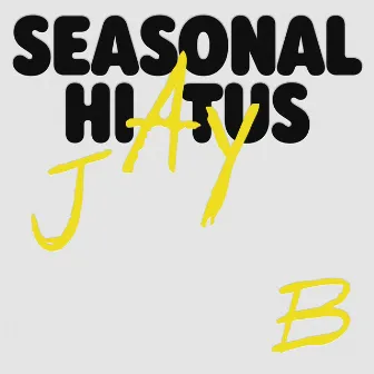 Seasonal Hiatus by JAY B