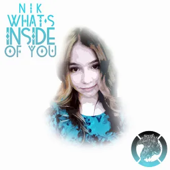 What's Inside Of You by NIK