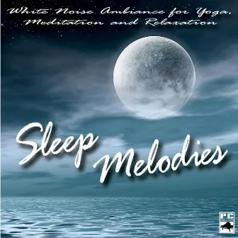 Sleep Melodies: White Noise Ambiance for Yoga, Relax and A Meditation by Sleep Melodies