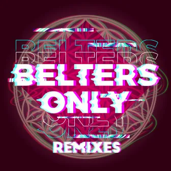 Remixes Only by Belters Only