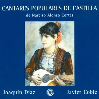 Cantares Populares de Castilla, de Narciso Alonso Cortés by Javier Coble