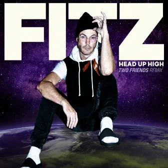 Head Up High (Two Friends Remix) by FITZ