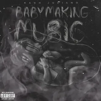 BABY MAKING MUSIC by Kash Juliano