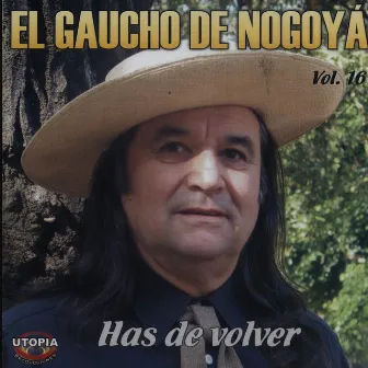 Has de Volver, Vol. 16 by El Gaucho De Nogoyá