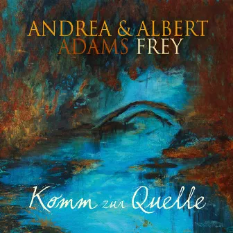 Komm zur Quelle by Andrea Adams-Frey