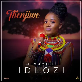 Livumile Idlozi by Thenjie