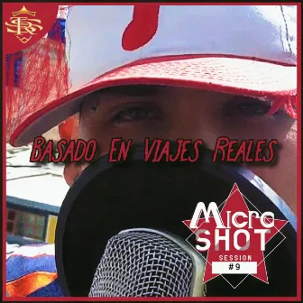 MicroShot Session #9 Basado En Viajes Reales by El Coroto