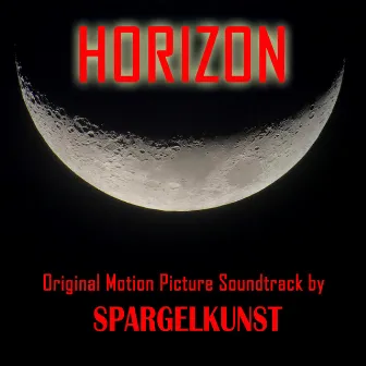 Horizon (Original Motion Picture Soundtrack) by Spargelkunst