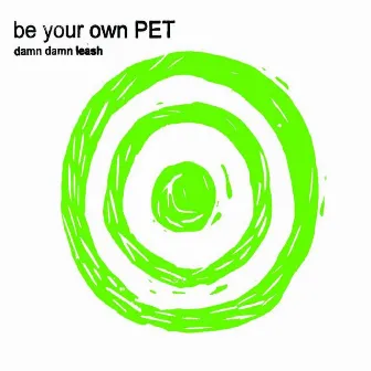 Damn Damn Leash / Electric Shake by Be Your Own Pet