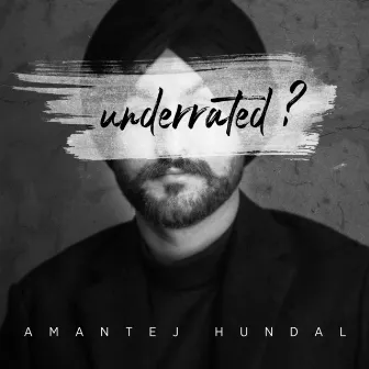 Underrated by Amantej Hundal