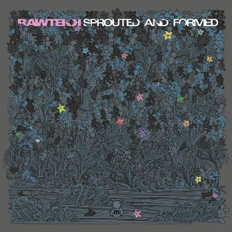 Sprouted And Formed by Rawtekk