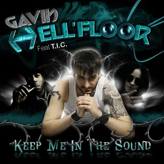 Keep Me In the Sound (feat. TIC) by Gavin Hellfloor