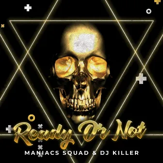 Ready Or Not by MANIACS SQUAD