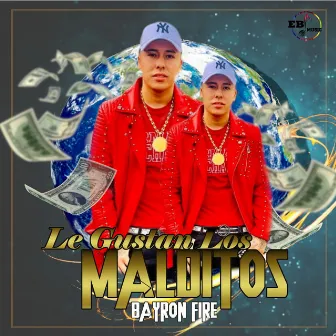 Le Gustan los Malditos by Bayron Fire