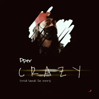 Crazy by Pper