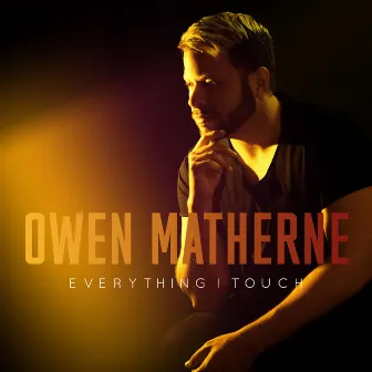 Everything I Touch by Owen Matherne